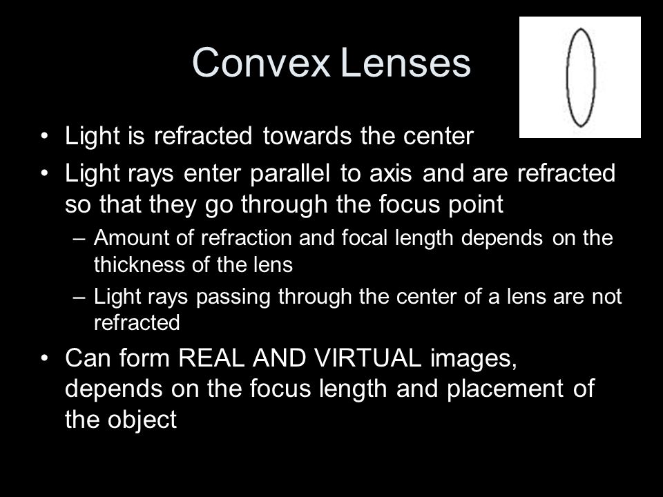 Convex Lenses Light is refracted towards the center
