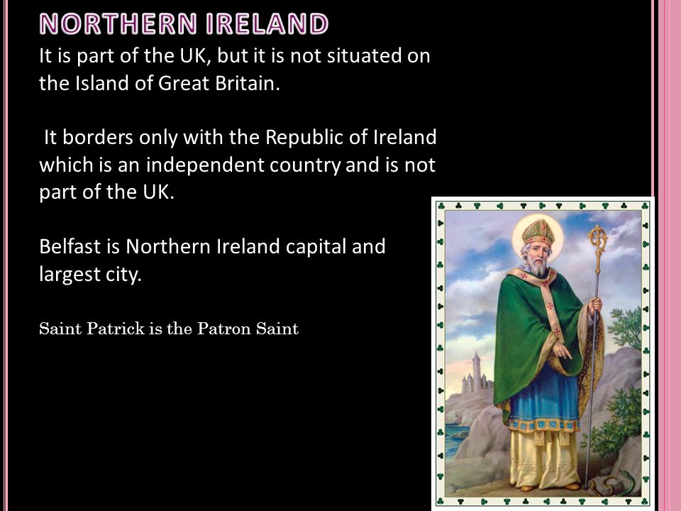 NORTHERN IRELAND It is part of the UK, but it is not situated on the Island of Great Britain.