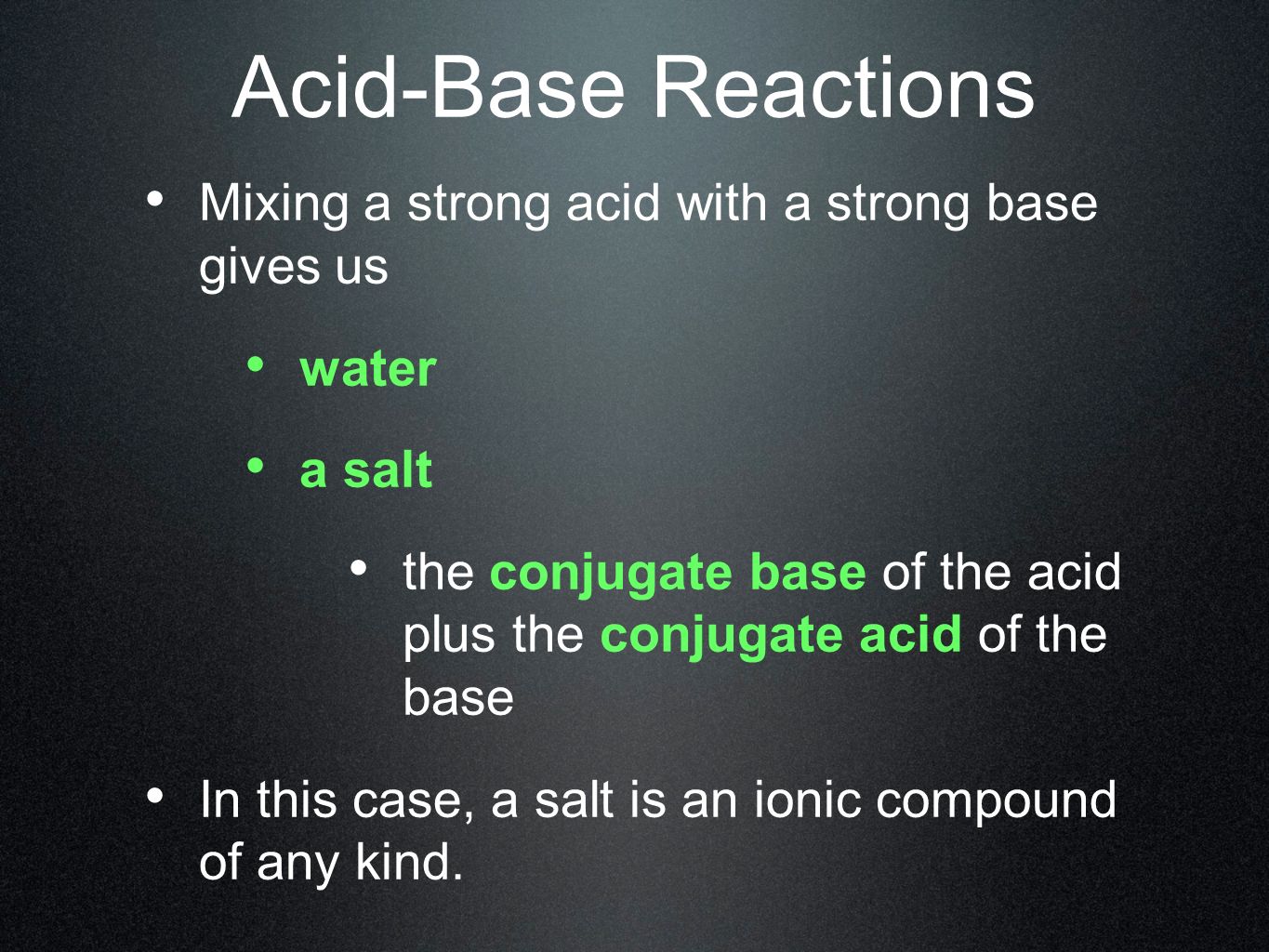 Acid-Base Reactions Mixing a strong acid with a strong base gives us