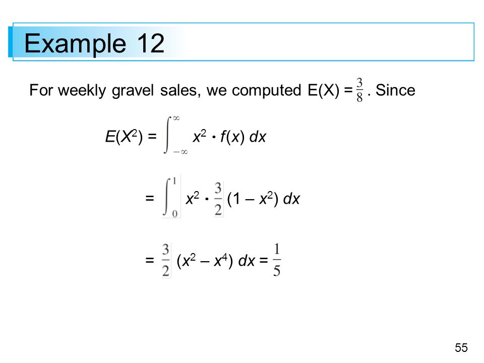 Example 12 For weekly gravel sales, we computed E(X) = . Since