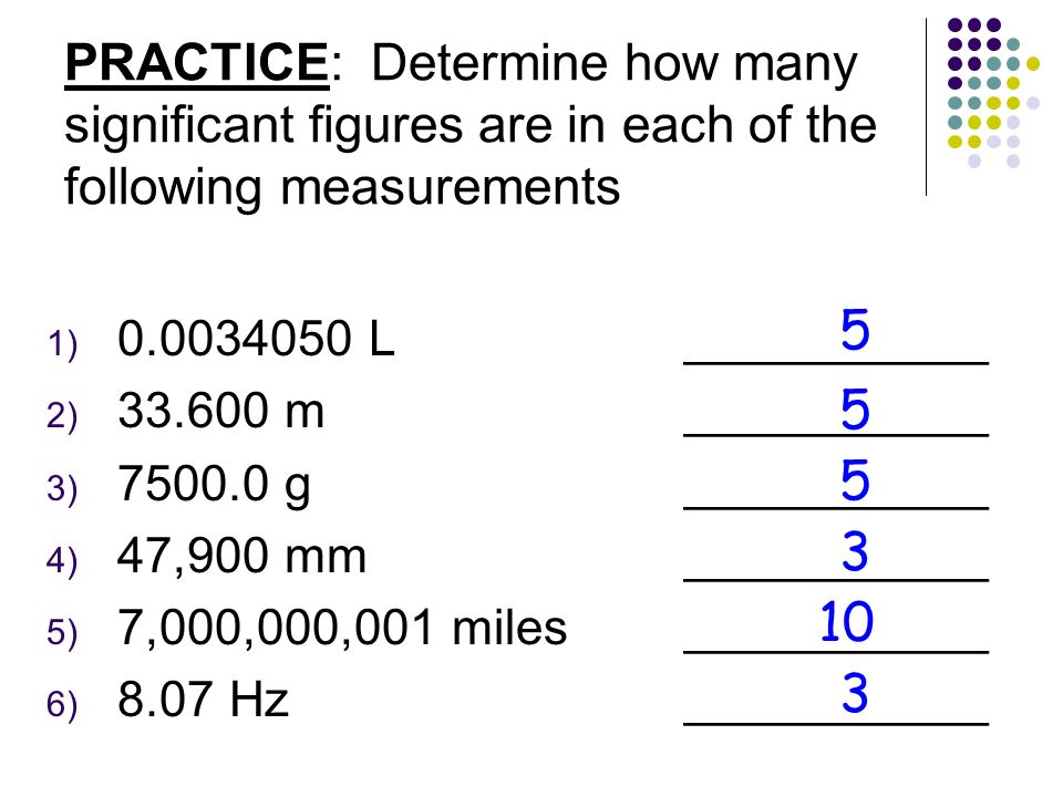PRACTICE: Determine how many significant figures are in each of the following measurements