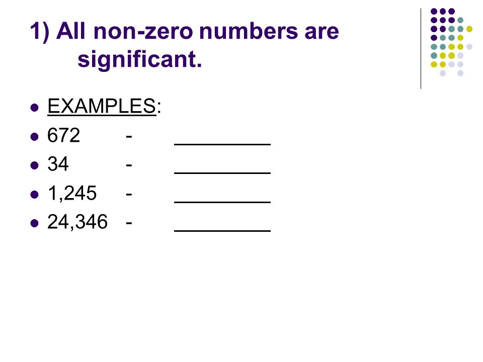 1) All non-zero numbers are significant.