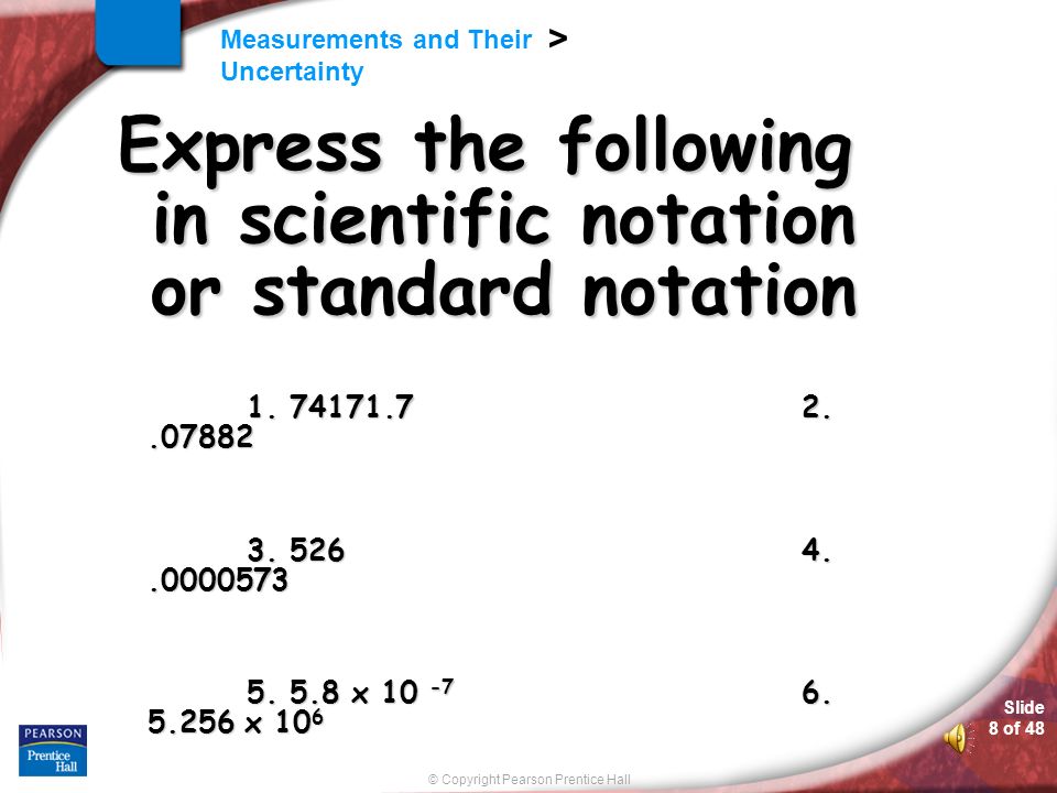 Express the following in scientific notation or standard notation