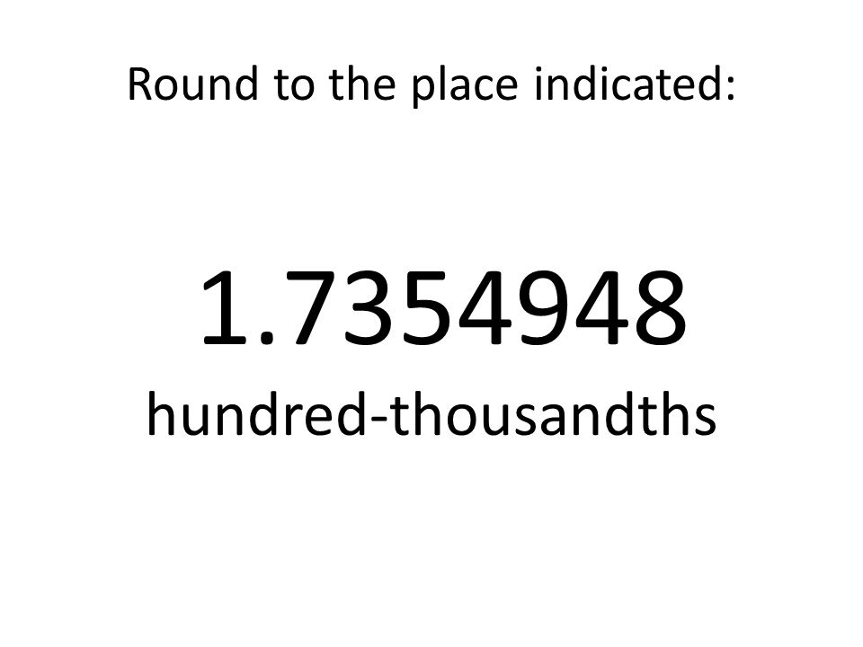 Round to the place indicated: hundred-thousandths