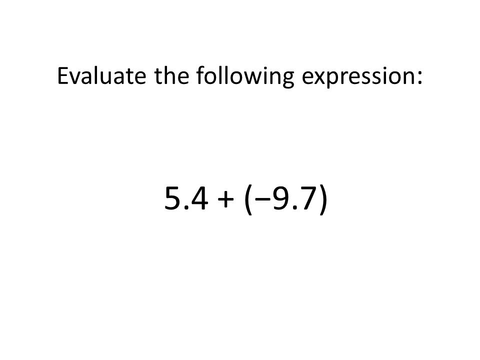 Evaluate the following expression: (−9.7)