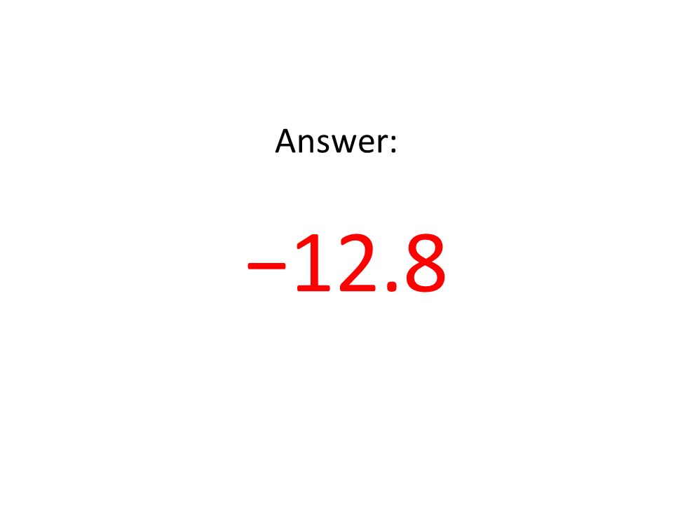 Answer: −12.8