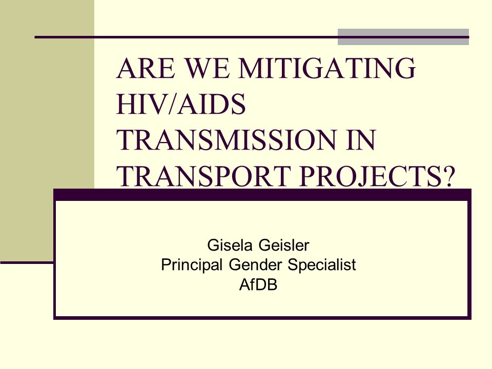 ARE WE MITIGATING HIV/AIDS TRANSMISSION IN TRANSPORT PROJECTS