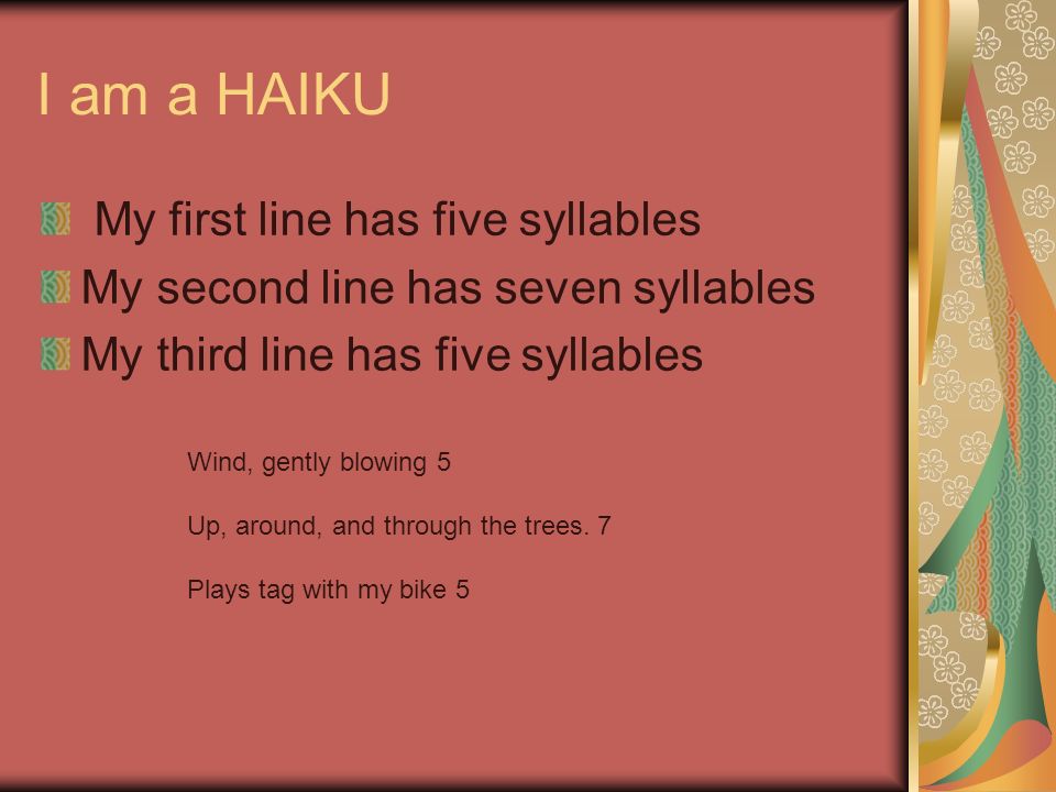 I am a HAIKU My first line has five syllables