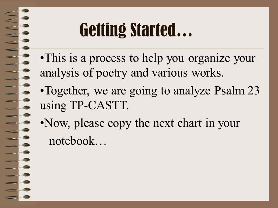 Getting Started… This is a process to help you organize your analysis of poetry and various works.