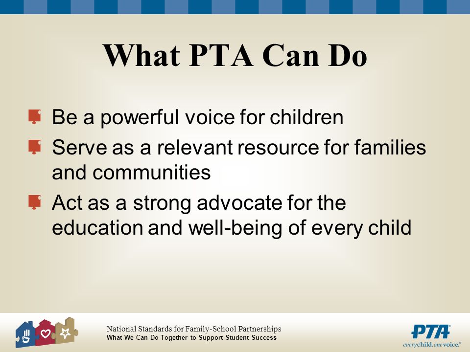 What PTA Can Do Be a powerful voice for children