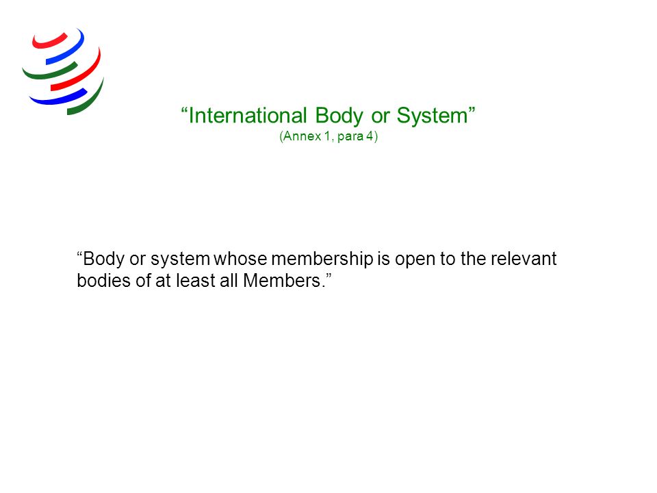 International Body or System (Annex 1, para 4)