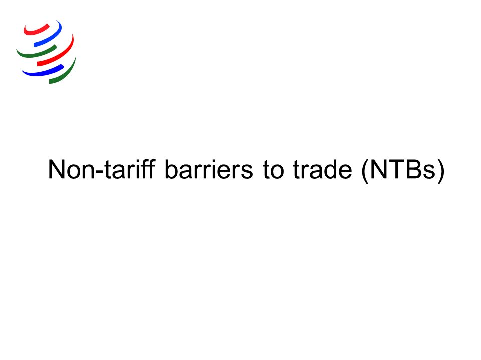 Non-tariff barriers to trade (NTBs)