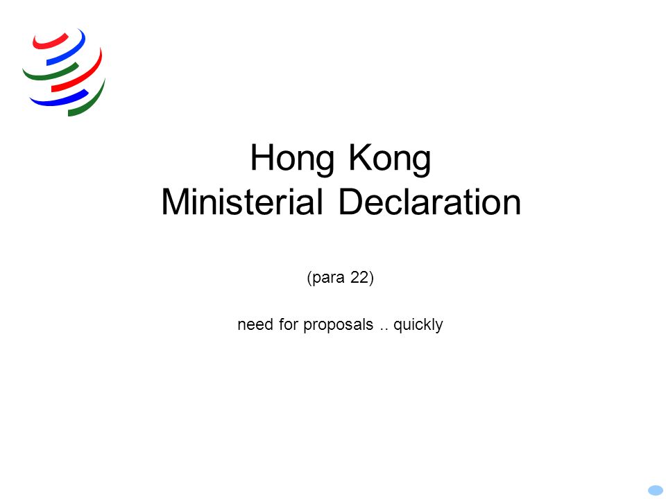Hong Kong Ministerial Declaration (para 22) need for proposals .. quickly
