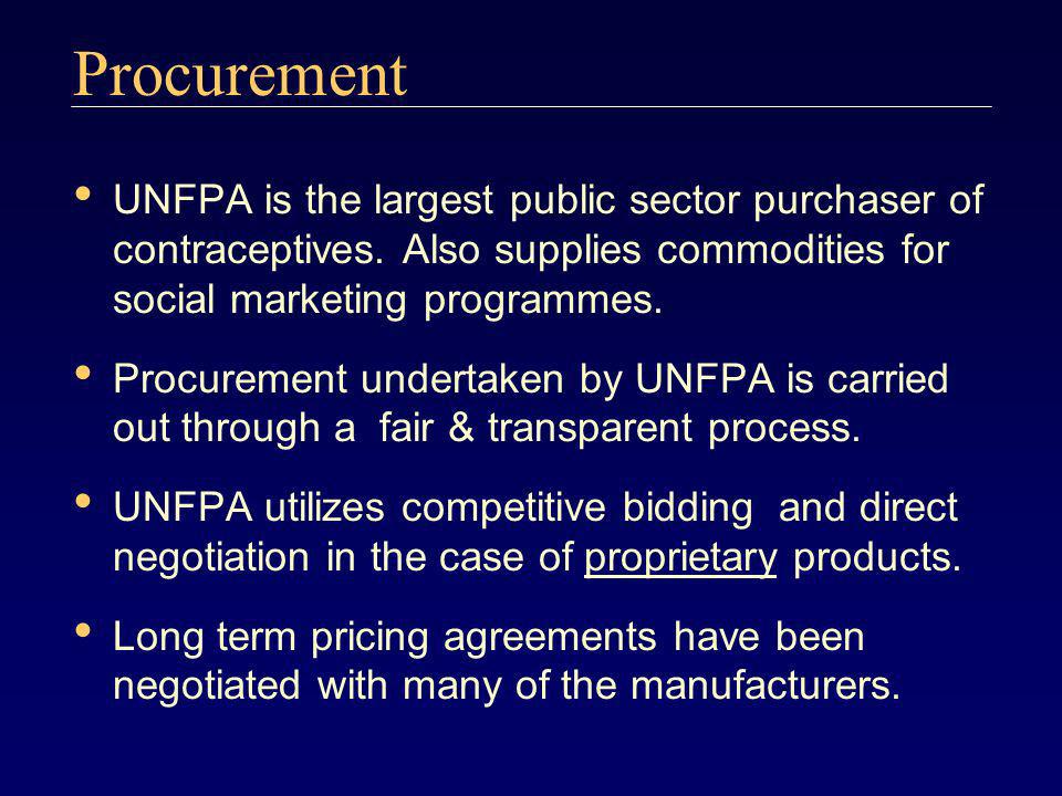 Procurement UNFPA is the largest public sector purchaser of contraceptives. Also supplies commodities for social marketing programmes.