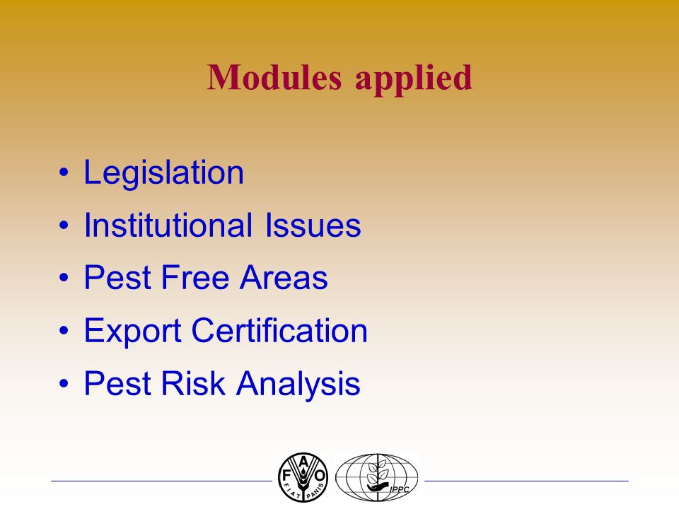 Modules applied Legislation Institutional Issues Pest Free Areas