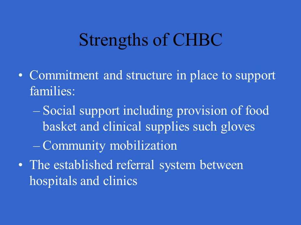 Strengths of CHBC Commitment and structure in place to support families: