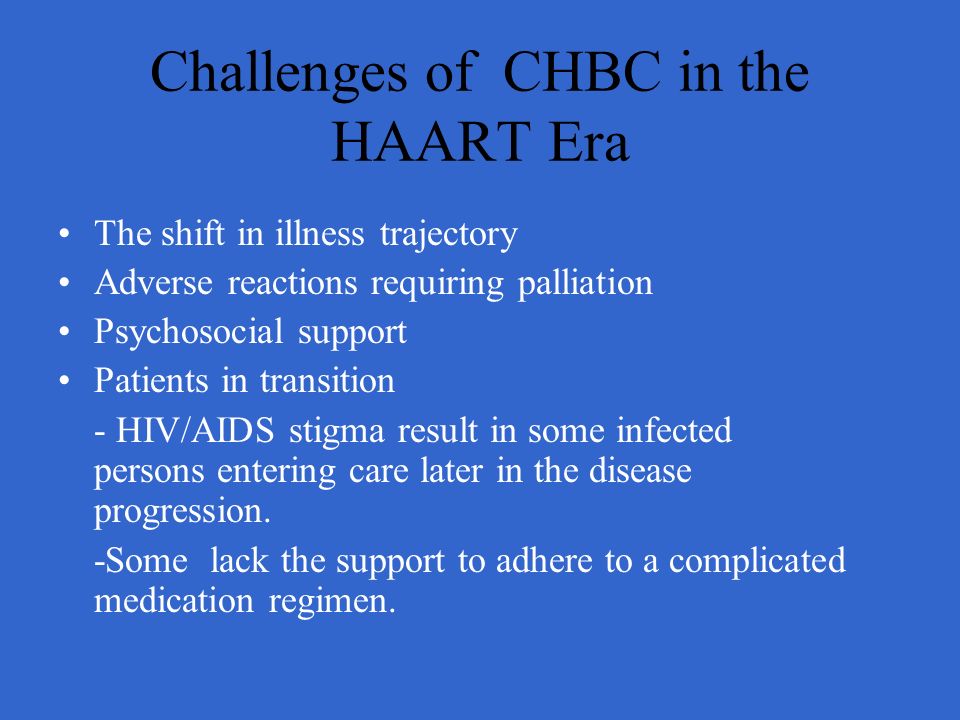 Challenges of CHBC in the HAART Era