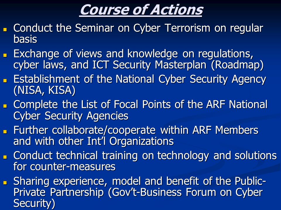 Course of Actions Conduct the Seminar on Cyber Terrorism on regular basis.