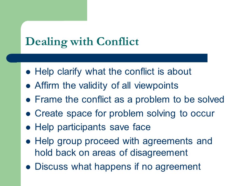 Dealing with Conflict Help clarify what the conflict is about