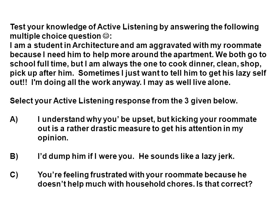 Test your knowledge of Active Listening by answering the following multiple choice question :