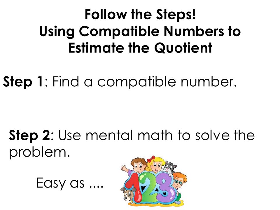 Using Compatible Numbers to Estimate the Quotient
