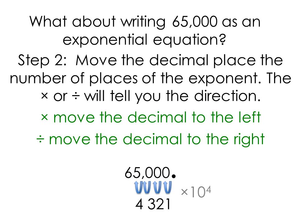 × move the decimal to the left ÷ move the decimal to the right 65,000.