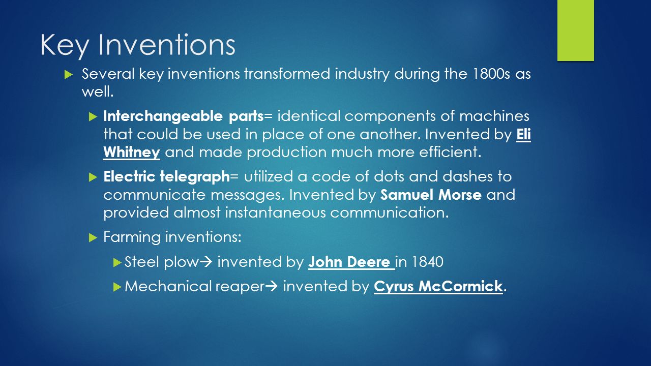 Key Inventions Several key inventions transformed industry during the 1800s as well.