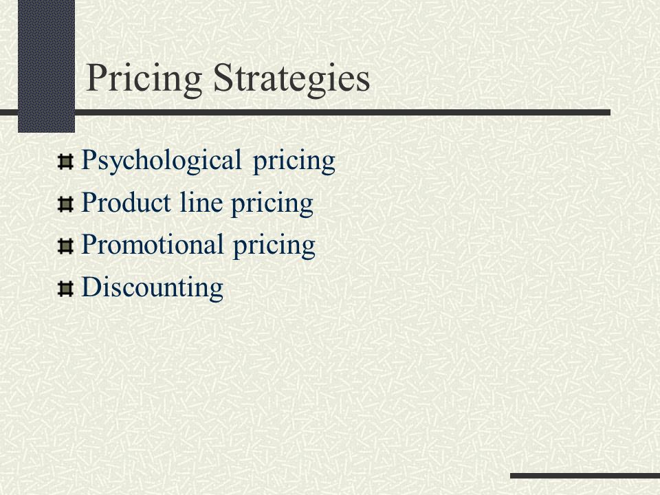 Pricing Strategies Psychological pricing Product line pricing