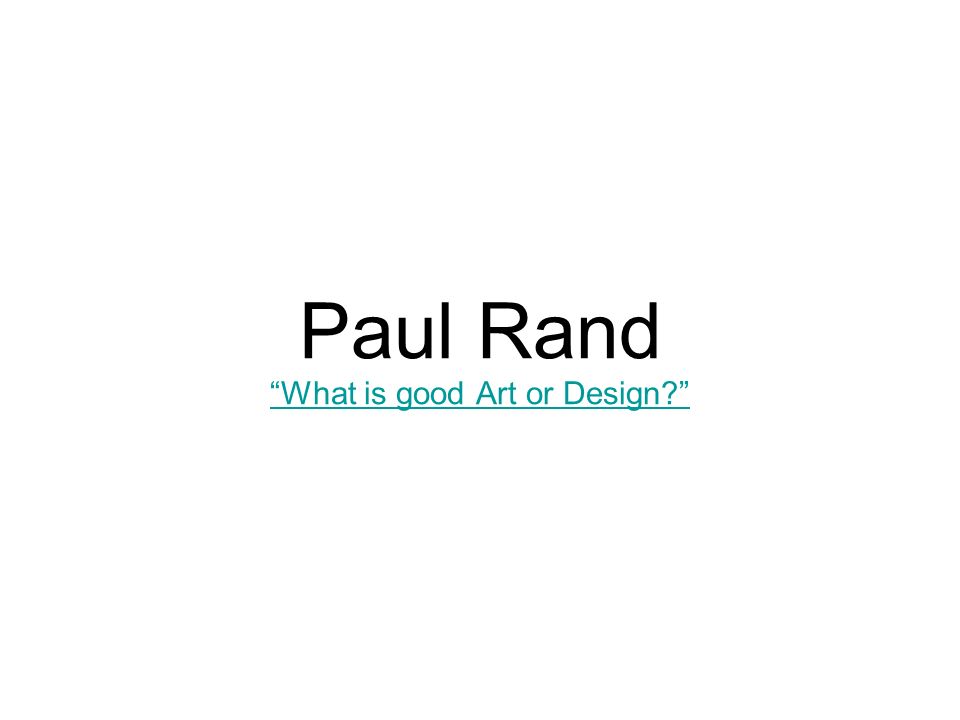 Paul Rand What is good Art or Design