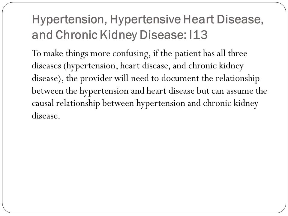 Hypertension, Hypertensive Heart Disease, and Chronic Kidney Disease: I13