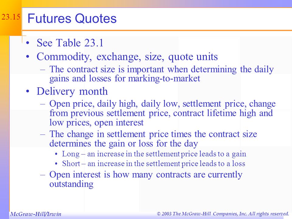 Futures Quotes See Table 23.1 Commodity, exchange, size, quote units