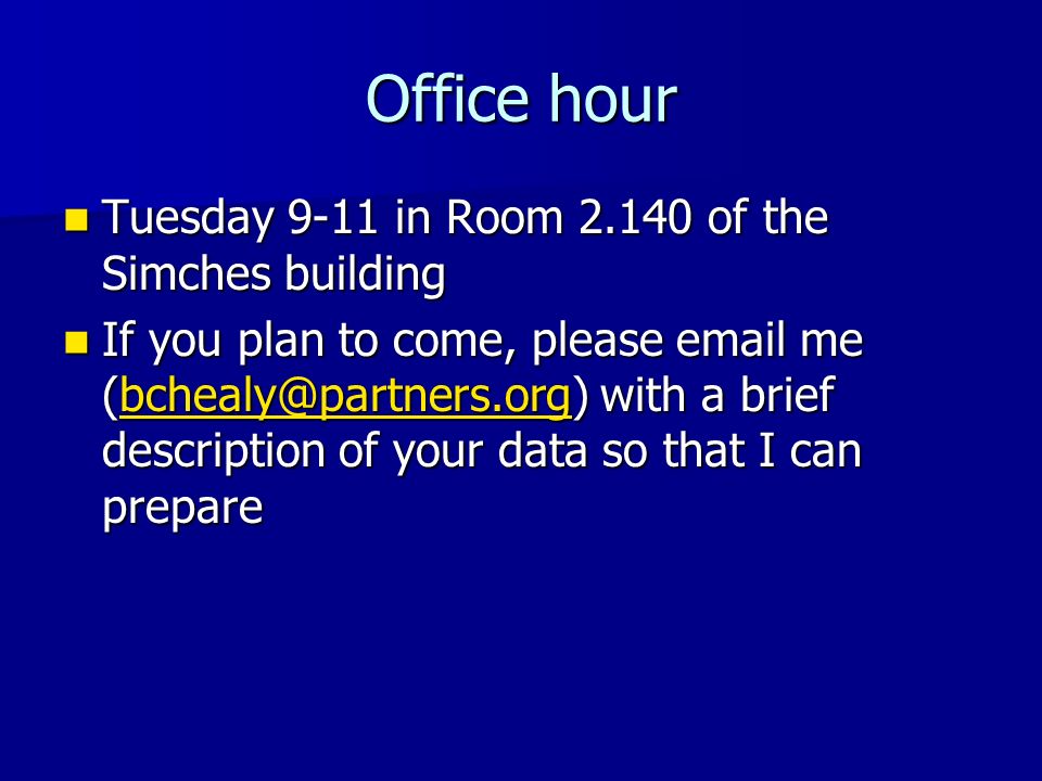 Office hour Tuesday 9-11 in Room of the Simches building
