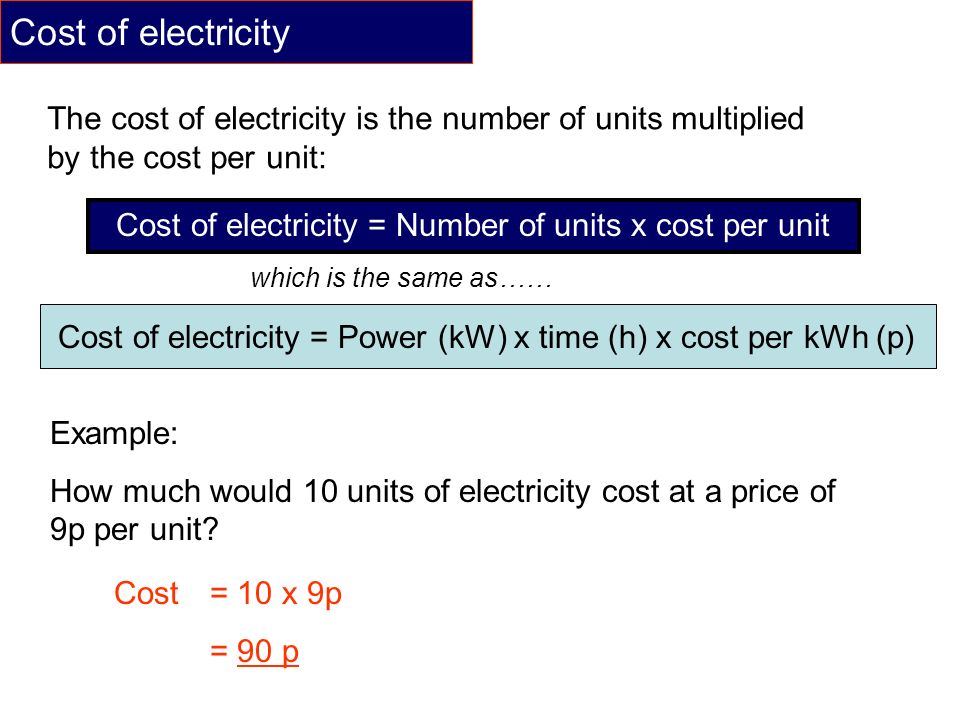 Cost of electricity = Number of units x cost per unit