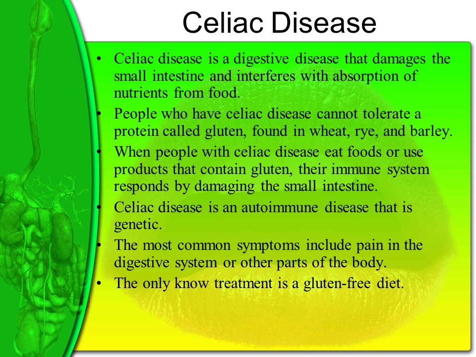 Celiac Disease Celiac disease is a digestive disease that damages the small intestine and interferes with absorption of nutrients from food.