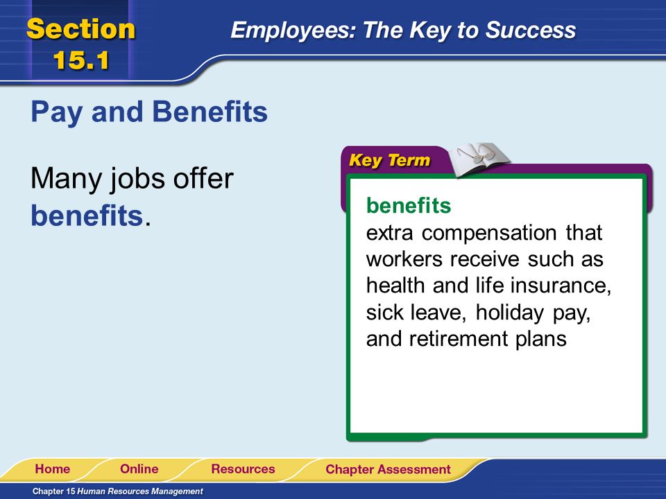 Many jobs offer benefits.