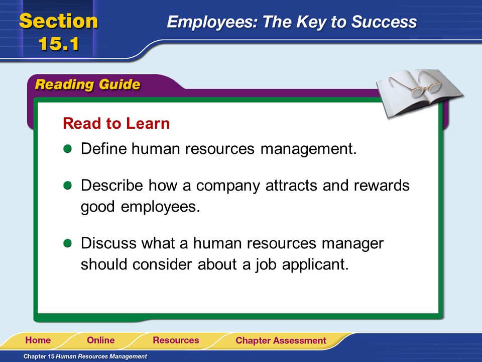 Read to Learn Define human resources management. Describe how a company attracts and rewards good employees.