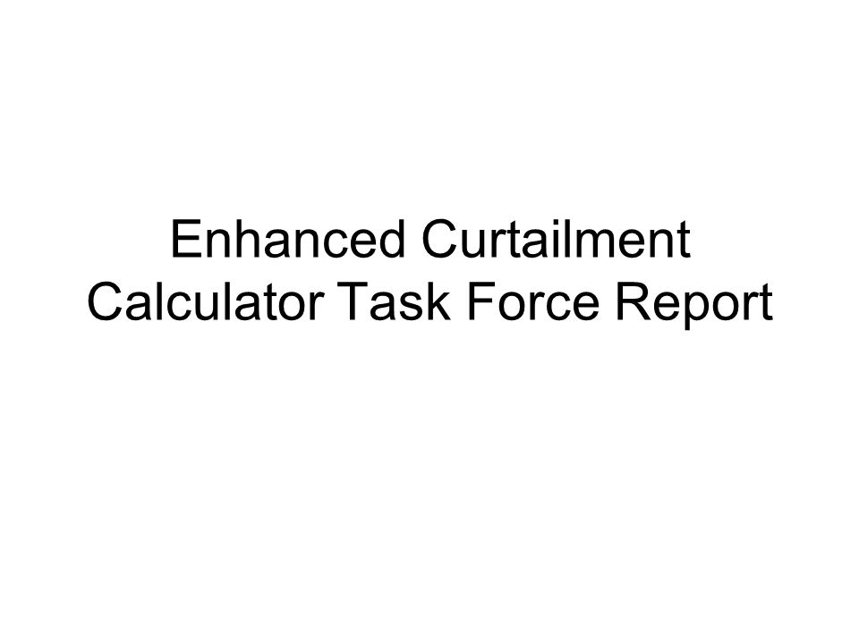 Enhanced Curtailment Calculator Task Force Report