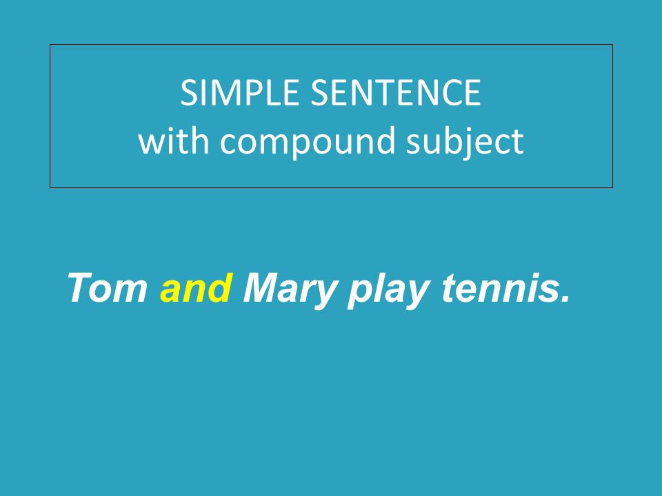 SIMPLE SENTENCE with compound subject