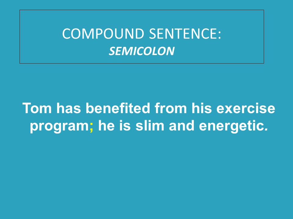COMPOUND SENTENCE: SEMICOLON