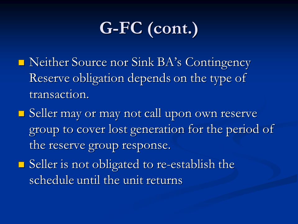 G-FC (cont.) Neither Source nor Sink BA’s Contingency Reserve obligation depends on the type of transaction.