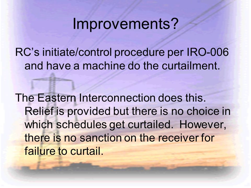 Improvements RC’s initiate/control procedure per IRO-006 and have a machine do the curtailment.