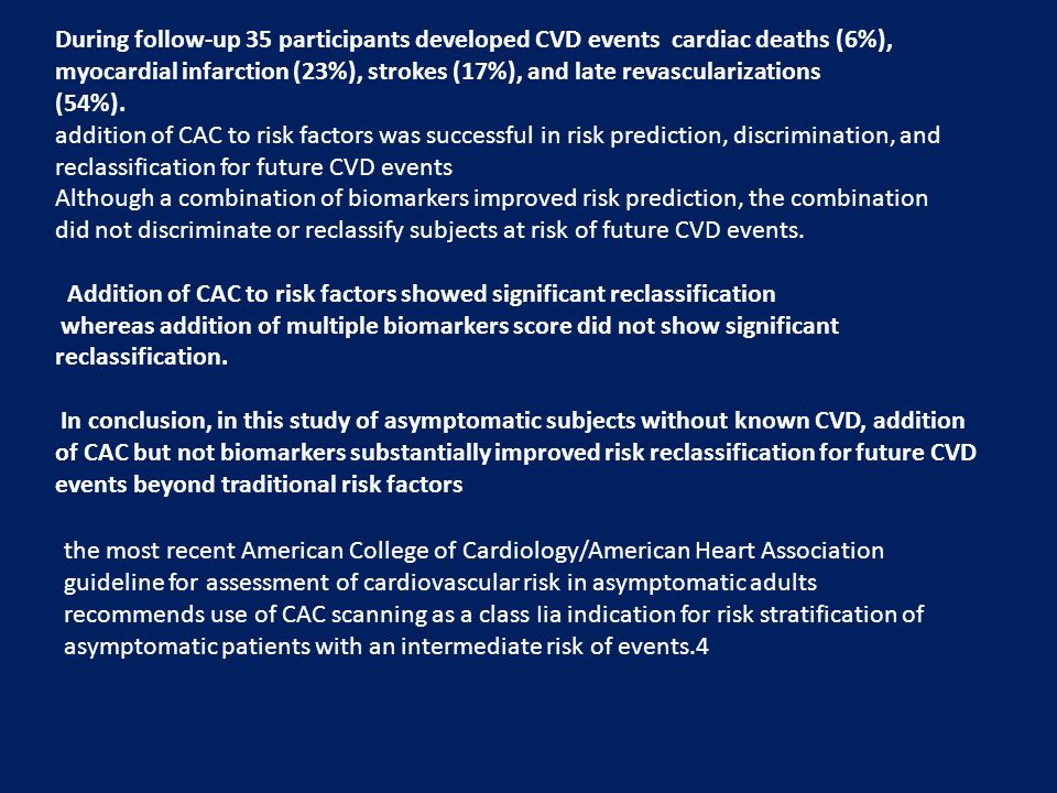 During follow-up 35 participants developed CVD events cardiac deaths (6%), myocardial infarction (23%), strokes (17%), and late revascularizations