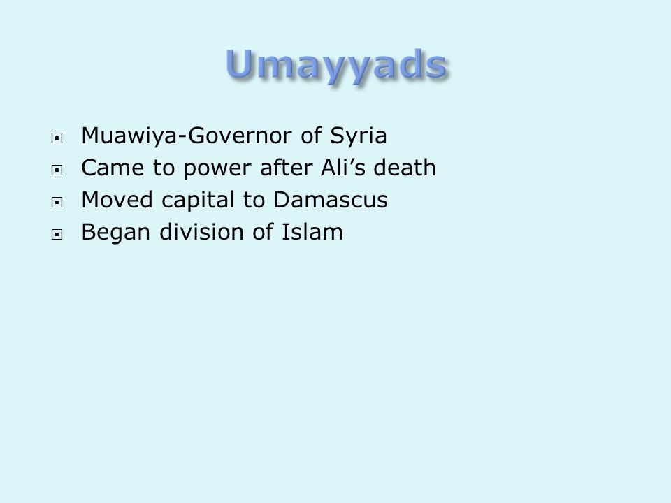 Umayyads Muawiya-Governor of Syria Came to power after Ali’s death