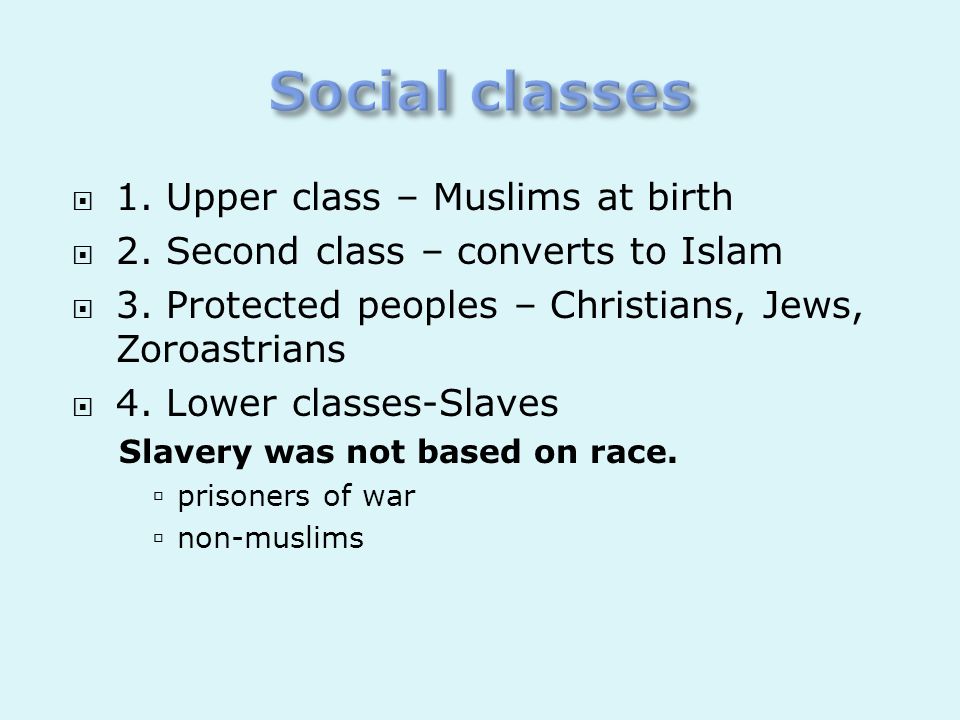 Social classes 1. Upper class – Muslims at birth