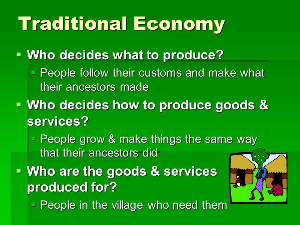 Traditional Economy Who decides what to produce