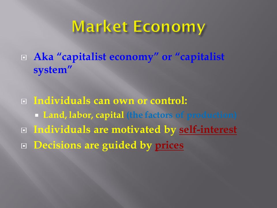 Market Economy Aka capitalist economy or capitalist system