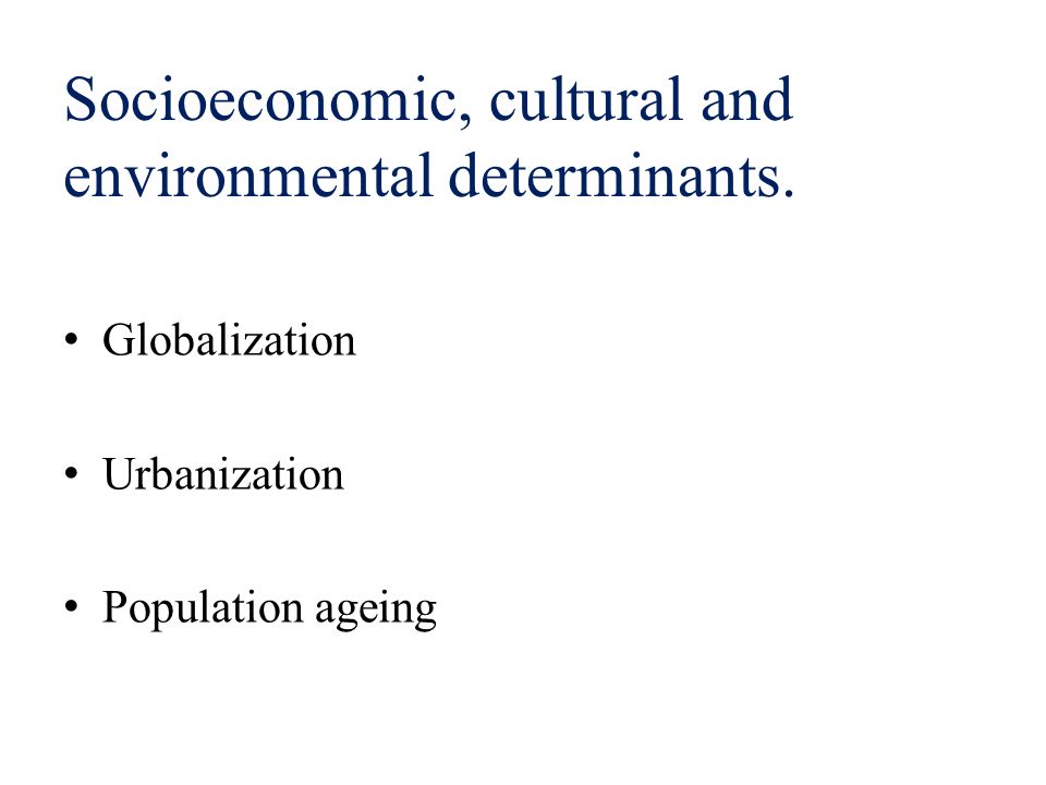 Socioeconomic, cultural and environmental determinants.