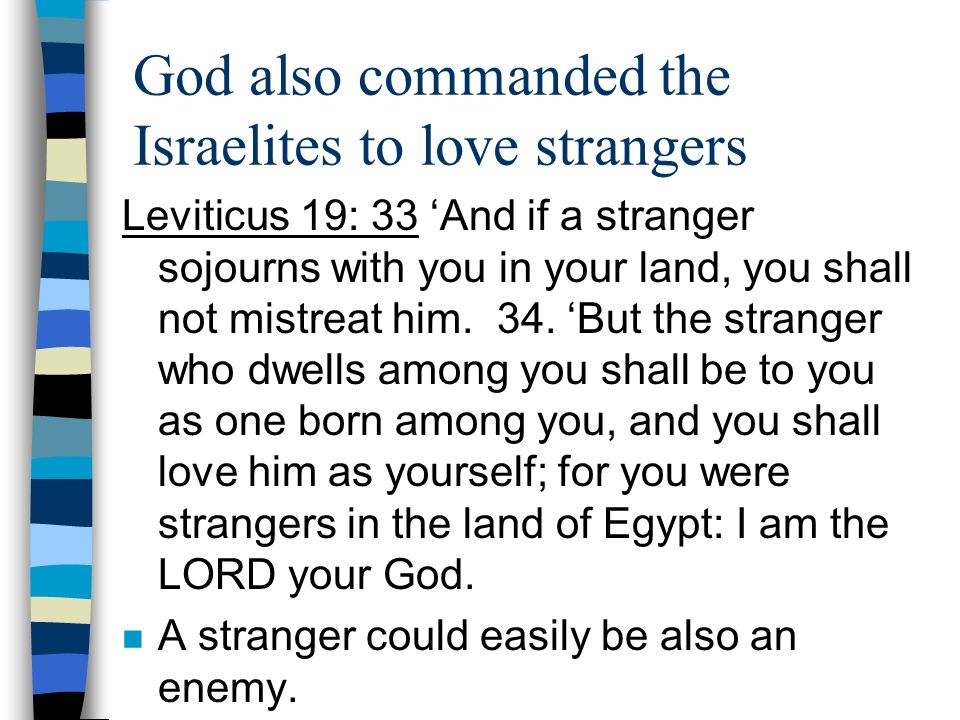 God also commanded the Israelites to love strangers