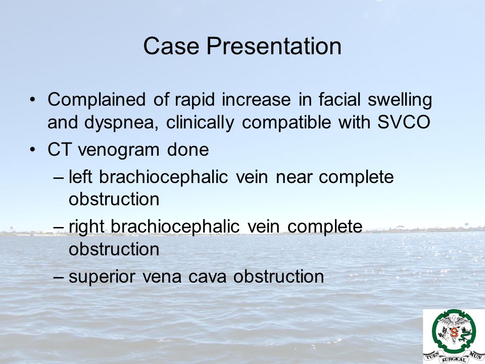 Case Presentation Complained of rapid increase in facial swelling and dyspnea, clinically compatible with SVCO.