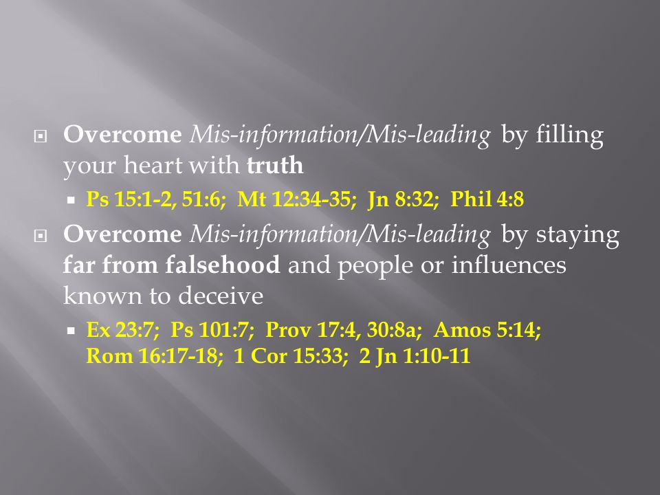 Overcome Mis-information/Mis-leading by filling your heart with truth
